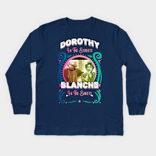 Dorothy In The Streets Blanche In The Sheets Kids Long Sleeve T-Shirt